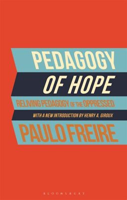 Pedagogy of the Oppressed: Exploring Hope and Transformation through Critical Pedagogy